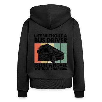 Das Leben ohne Busfahrer ist wie ein Roman ohne - Frauen Premium Bio Zip Hoodie - Schwarz - Hinten - Julia (174cm)