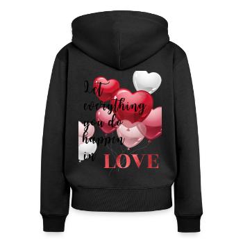 let everything you do happen in love - Frauen Premium Bio Zip Hoodie - Schwarz - Hinten - Julia (174cm)