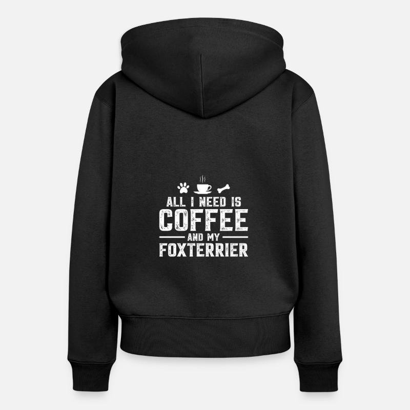 Tout ce dont j’ai besoin, c’est de café et de mon Fox Terrier - Sweat à capuche zippé Premium bio Femme - noir
