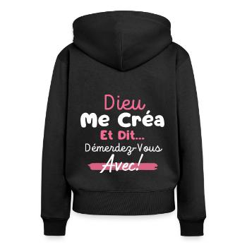 Humour Dieu Me Créa Et Dit Démerdez Vous Avec - Sweat à capuche zippé Premium bio Femme - noir - Dos - Julia (174cm)