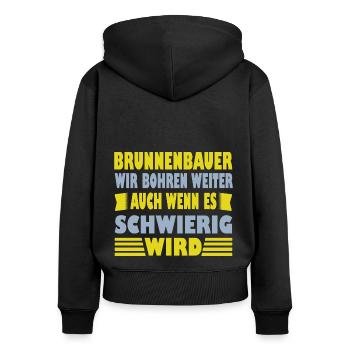 Brunnenbauer Spruch Er Wir Bohren Weiter - Frauen Premium Bio Zip Hoodie - Schwarz - Hinten - Julia (174cm)