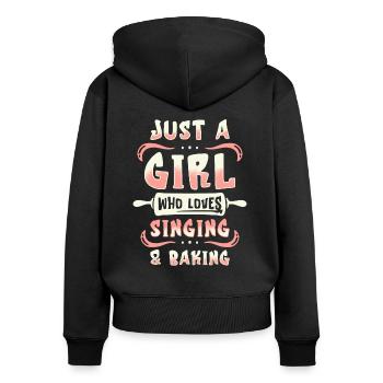 Just A Girl Who Loves Singing And Baking - Women's Premium Organic Zip Hoodie - black - Back - Julia (174cm)