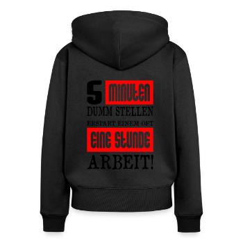 5 Minuten Dumm Stellen Arbeit - Frauen Premium Bio Zip Hoodie - Schwarz - Hinten - Julia (174cm)
