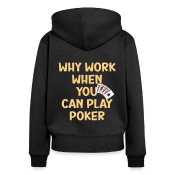Poker Shirt Poker is also work but fun - Women's Premium Organic Zip Hoodie - black - Back - Julia (174cm)