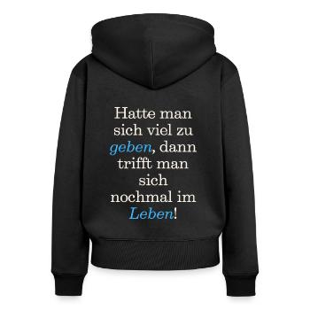 Spruch, T-Shirt, Hatte man sich viel zu geben, - Frauen Premium Bio Zip Hoodie - Schwarz - Hinten - Julia (174cm)