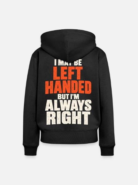 Linkshänder, aber immer rechts – lustiges Zitat. - Frauen Premium Bio Zip Hoodie - Schwarz