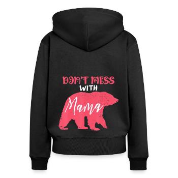 Don t Mess With Mama Bear - Women's Premium Organic Zip Hoodie - black - Back - Julia (174cm)