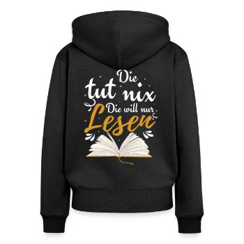 Die Tut Nix Die Will Nur Lesen | Bücher Geschenk - Frauen Premium Bio Zip Hoodie - Schwarz - Hinten - Julia (174cm)