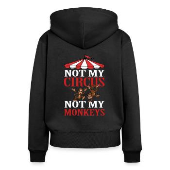 Not My Circus Not My Monkeys - Frauen Premium Bio Zip Hoodie - Schwarz - Hinten - Julia (174cm)