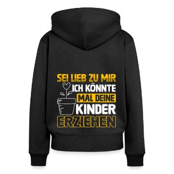 Erzieherin sei lieb zu mir Spruch Kindergarten - Frauen Premium Bio Zip Hoodie - Schwarz - Hinten - Julia (174cm)
