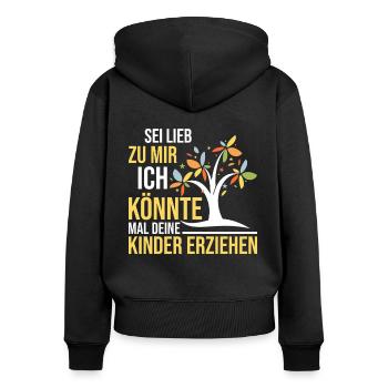 Erzieherin sei lieb zu mir Spruch Kindergarten - Frauen Premium Bio Zip Hoodie - Schwarz - Hinten - Julia (174cm)