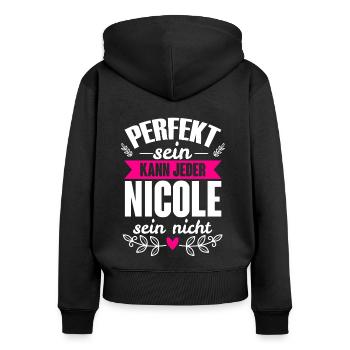 Nicole - Perfekt Sein Kann Jeder Nicole Nicht - Frauen Premium Bio Zip Hoodie - Schwarz - Hinten - Julia (174cm)