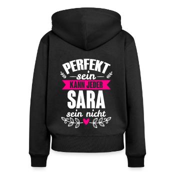 Sara - Perfekt Sein Kann Jeder Sara Nicht - Frauen Premium Bio Zip Hoodie - Schwarz - Hinten - Julia (174cm)