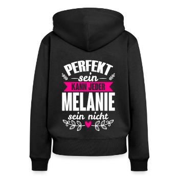 Melanie - Perfekt Sein Kann Jeder Melanie Nicht - Frauen Premium Bio Zip Hoodie - Schwarz - Hinten - Julia (174cm)