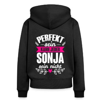 Sonja - Perfekt Sein Kann Jeder Sonja Nicht - Frauen Premium Bio Zip Hoodie - Schwarz - Hinten - Julia (174cm)