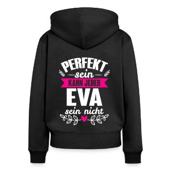 Eva - Perfekt Sein Kann Jeder Eva Nicht - Frauen Premium Bio Zip Hoodie - Schwarz - Hinten - Julia (174cm)