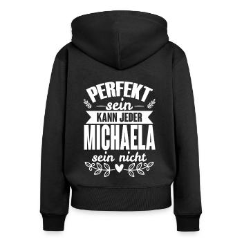 Michaela - Perfekt Sein Kann Jeder Michaela Nicht - Frauen Premium Bio Zip Hoodie - Schwarz - Hinten - Julia (174cm)