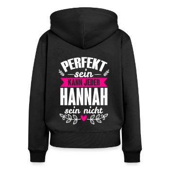 Hannah - Perfekt Sein Kann Jeder Hannah Nicht - Frauen Premium Bio Zip Hoodie - Schwarz - Hinten - Julia (174cm)