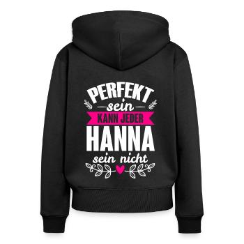 Hanna - Perfekt Sein Kann Jeder Hanna Nicht - Frauen Premium Bio Zip Hoodie - Schwarz - Hinten - Julia (174cm)