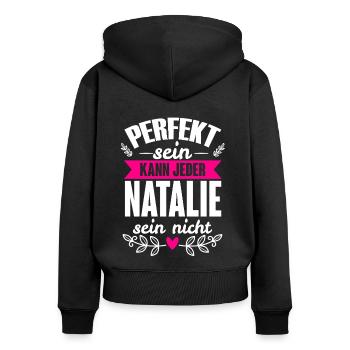 Natalie - Perfekt Sein Kann Jeder Natalie Nicht - Frauen Premium Bio Zip Hoodie - Schwarz - Hinten - Julia (174cm)