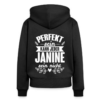 Janine - Perfekt Sein Kann Jeder Janine Sein Nicht - Frauen Premium Bio Zip Hoodie - Schwarz - Hinten - Julia (174cm)