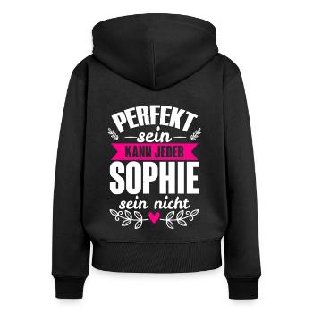 Sophie Perfekt Sein Kann Jeder Sophie Sein Nicht - Frauen Premium Bio Zip Hoodie - Schwarz - Hinten - Julia (174cm)