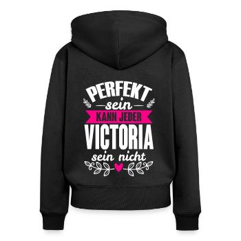 Victoria - Perfekt Sein Kann Jeder Victoria Nicht - Frauen Premium Bio Zip Hoodie - Schwarz - Hinten - Julia (174cm)