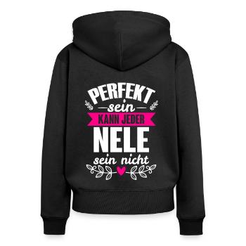 Nele - Perfekt Sein Kann Jeder Nele Sein Nicht - Frauen Premium Bio Zip Hoodie - Schwarz - Hinten - Julia (174cm)