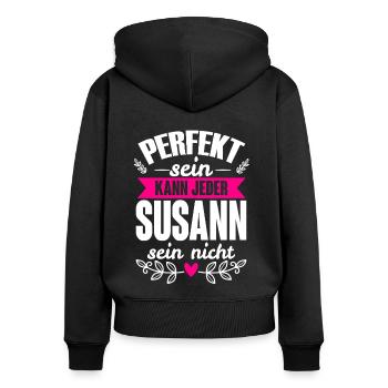 Susann - Perfekt Sein Kann Jeder Susann Sein Nicht - Frauen Premium Bio Zip Hoodie - Schwarz - Hinten - Julia (174cm)
