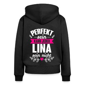 Lina - Perfekt Sein Kann Jeder Lina Sein Nicht - Frauen Premium Bio Zip Hoodie - Schwarz - Hinten - Julia (174cm)