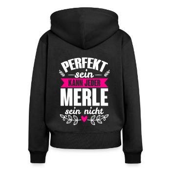 Merle - Perfekt Sein Kann Jeder Merle Sein Nicht - Frauen Premium Bio Zip Hoodie - Schwarz - Hinten - Julia (174cm)