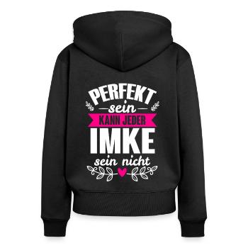 Imke - Perfekt Sein Kann Jeder Imke Sein Nicht - Frauen Premium Bio Zip Hoodie - Schwarz - Hinten - Julia (174cm)