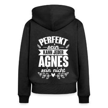 Agnes - Perfekt Sein Kann Jeder Agnes Sein Nicht - Frauen Premium Bio Zip Hoodie - Schwarz - Hinten - Julia (174cm)
