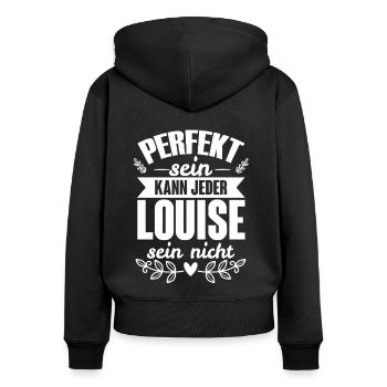 Louise - Perfekt Sein Kann Jeder Louise Sein Nicht - Frauen Premium Bio Zip Hoodie - Schwarz - Hinten - Julia (174cm)