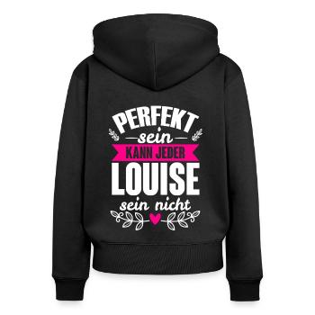 Louise - Perfekt Sein Kann Jeder Louise Sein Nicht - Frauen Premium Bio Zip Hoodie - Schwarz - Hinten - Julia (174cm)