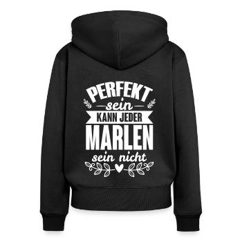 Marlen - Perfekt Sein Kann Jeder Marlen Sein Nicht - Frauen Premium Bio Zip Hoodie - Schwarz - Hinten - Julia (174cm)