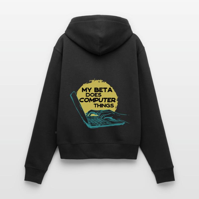 My beta makes computer things programmers Women's Premium Organic Zip Hoodie