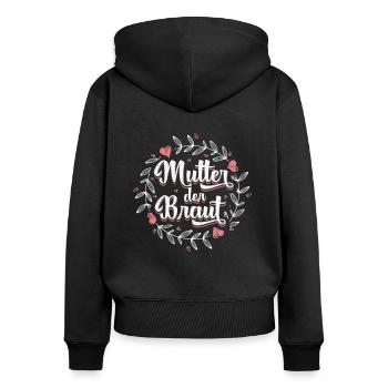 Mutter der Braut Brautmutter Hochzeit Polterabend - Frauen Premium Bio Zip Hoodie - Schwarz - Hinten - Julia (174cm)