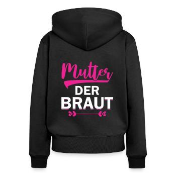 Mutter der Braut Brautmutter Hochzeit Polterabend - Frauen Premium Bio Zip Hoodie - Schwarz - Hinten - Julia (174cm)
