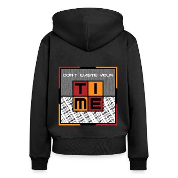 Dont waste your time - Women's Premium Organic Zip Hoodie - black - Back - Julia (174cm)