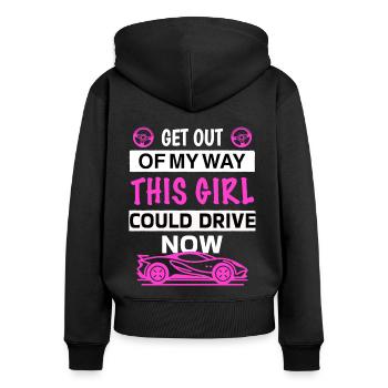 Get Out of My Way This Girl Could Drive Now Shirt - Women's Premium Organic Zip Hoodie - black - Back - Julia (174cm)