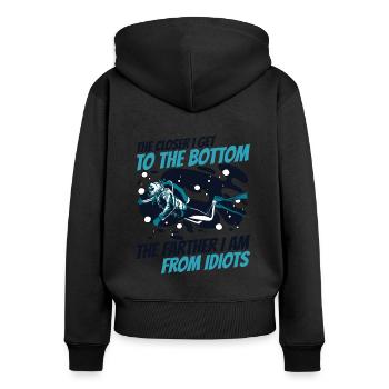 The Closer To Bottom The Farther From Idiots - Women's Premium Organic Zip Hoodie - black - Back - Julia (174cm)