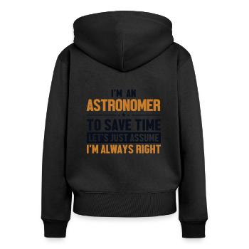 Astronomer Let's Assume I'm Right Kosmologe - Frauen Premium Bio Zip Hoodie - Schwarz - Hinten - Julia (174cm)