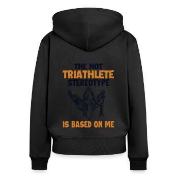 Hot Triathlete Stereotype is Based On Me - Frauen Premium Bio Zip Hoodie - Schwarz - Hinten - Julia (174cm)