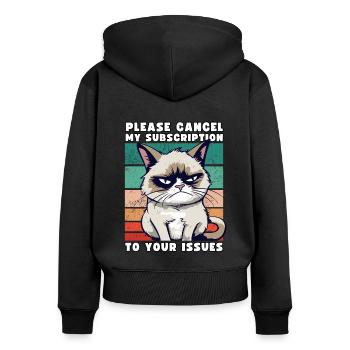 Grump Please Cancel My Subscription To Your Issues - Women's Premium Organic Zip Hoodie - black - Back - Julia (174cm)