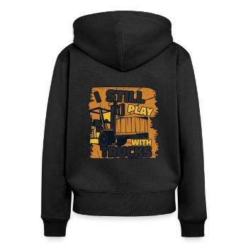 I Still Play With Trucks Gabelstaplerfahrer - Frauen Premium Bio Zip Hoodie - Schwarz - Hinten - Julia (174cm)