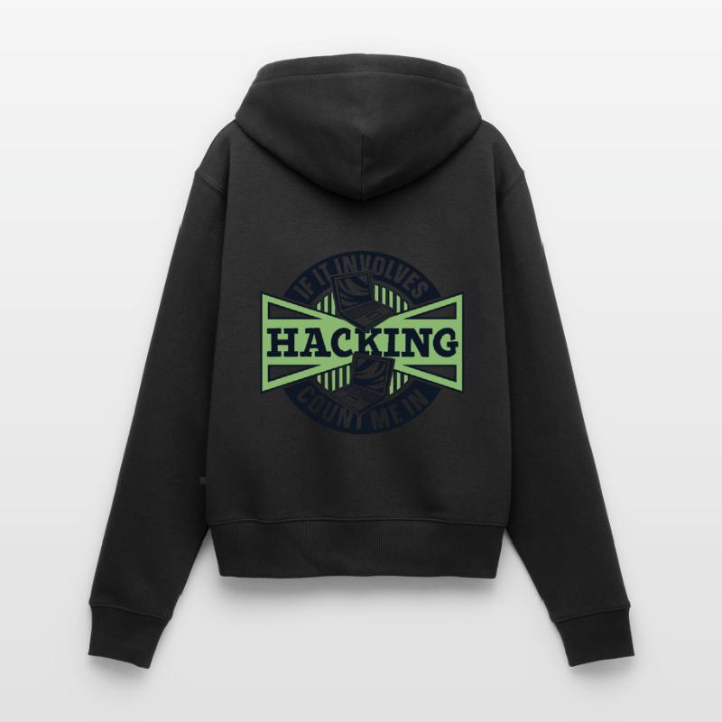 If It Involves Hacking Count Me In Sniffer Frauen Premium Bio Zip Hoodie