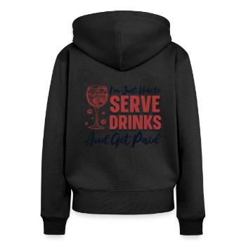 Just Here To Service Drinks And Get Paid Barman - Women's Premium Organic Zip Hoodie - black - Back - Julia (174cm)