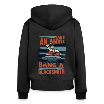 Save An Anvil Bang A Blacksmith Forging - Women's Premium Organic Zip Hoodie - black - Back - Julia (174cm)