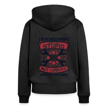 I'm A Mechanic I Can't Fix Stupid Master Vehicle - Women's Premium Organic Zip Hoodie - black - Back - Julia (174cm)